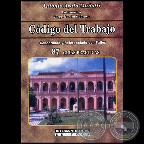 CÓDIGO DEL TRABAJO - Autor: ANTONIO AYALA MAÑOTTI - Año 2011